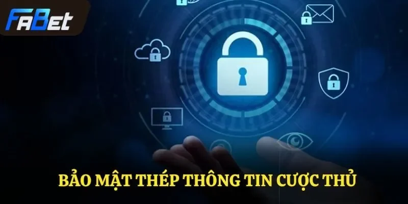 Bảo mật thép thông tin cược thủ