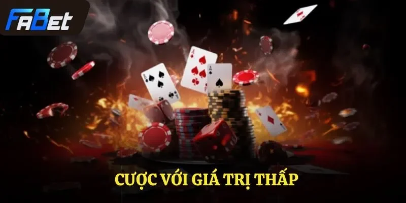 Cược với giá trị thấp