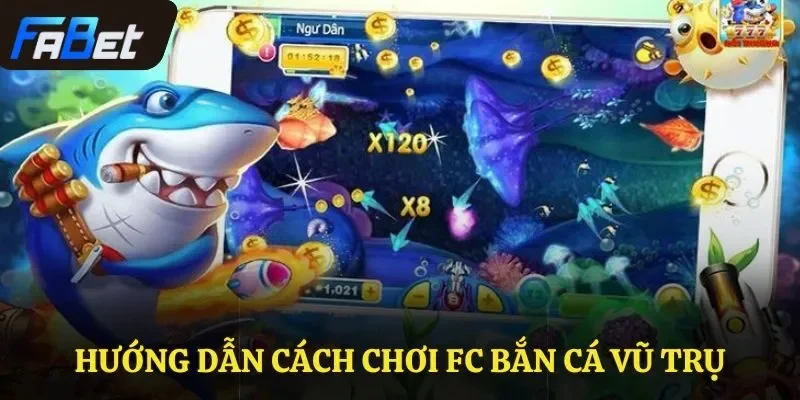 Hướng dẫn cách chơi FC bắn cá Vũ Trụ