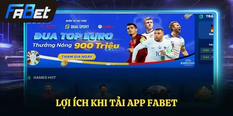 Lợi ích khi tải app Fabet