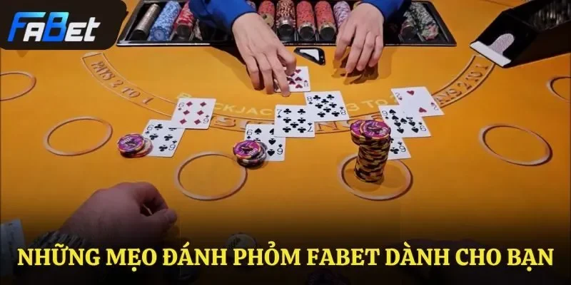 Những mẹo đánh phỏm Fabet dành cho bạn